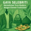 Gaya Selebriti: Memadukan Tren Modern dengan Elemen Tradisional