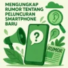 Mengungkap Rumor Tentang Peluncuran Smartphone Baru
